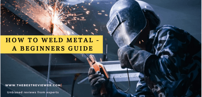 How To Weld Metal At Home For Beginners - A Learning Guide