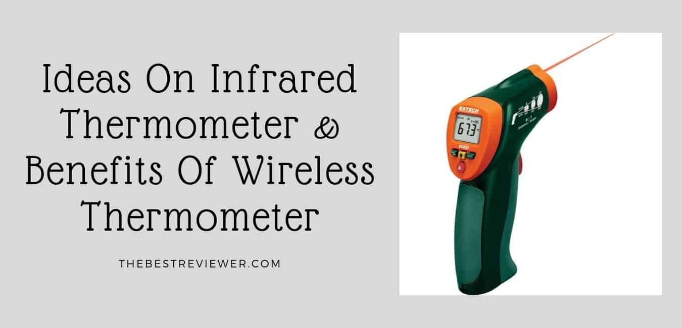 Ideas On Infrared Thermometer & Benefits Of Wireless Thermometer